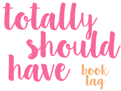 Totally Should Have Book Tag