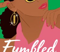 Review Round Up | Fumbled, The Manic Pixie Dream Boy Improvement Project, and There’s Something About Sweetie