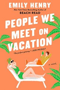 ARC Reviews: People We Meet on Vacation and 10 Truths and a Dare