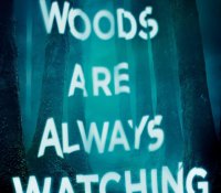 ARC Reviews: The Woods Are Always Watching and They’ll Never Catch Us